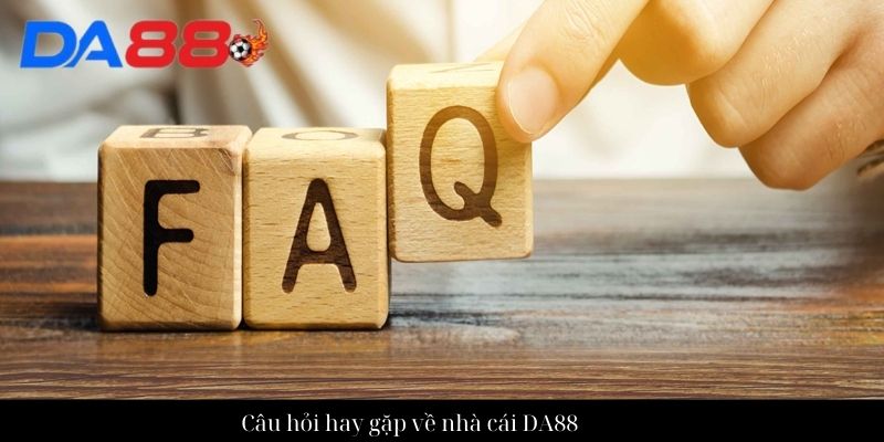 Câu hỏi hay gặp về nhà cái DA88